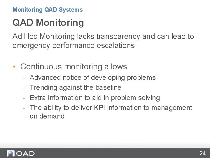 Monitoring QAD Systems QAD Monitoring Ad Hoc Monitoring lacks transparency and can lead to