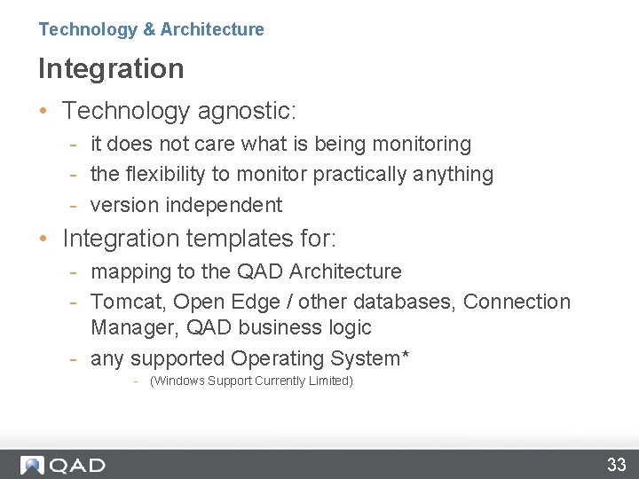 Technology & Architecture Integration • Technology agnostic: - it does not care what is