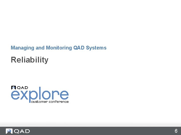 Managing and Monitoring QAD Systems Reliability 6 