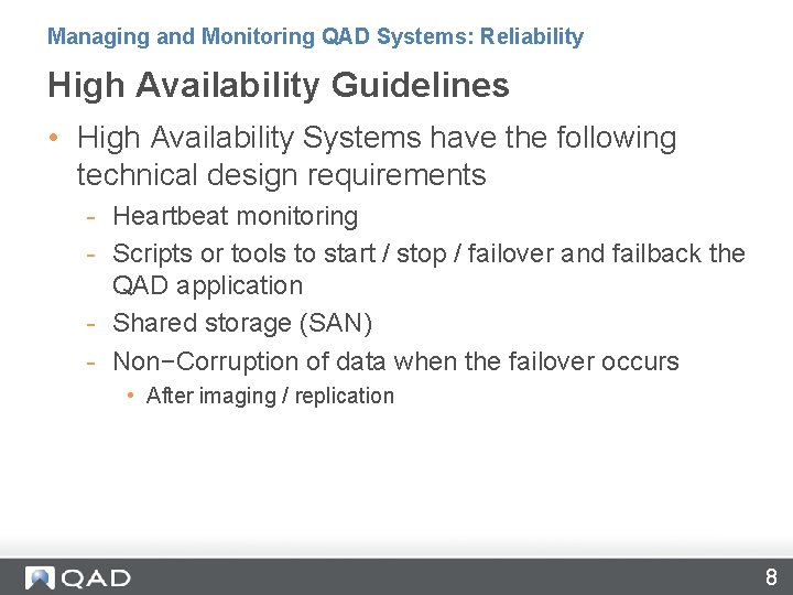 Managing and Monitoring QAD Systems: Reliability High Availability Guidelines • High Availability Systems have