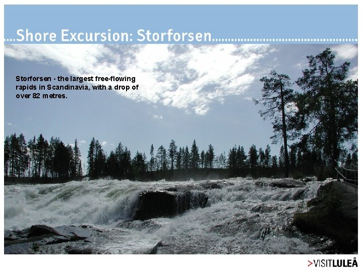 Storforsen - the largest free-flowing rapids in Scandinavia, with a drop of over 82