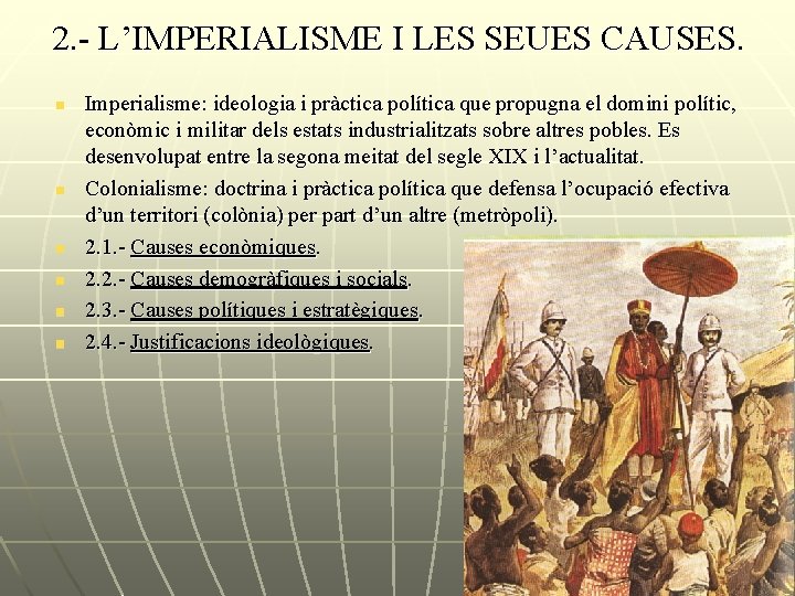 2. - L’IMPERIALISME I LES SEUES CAUSES. n n n Imperialisme: ideologia i pràctica