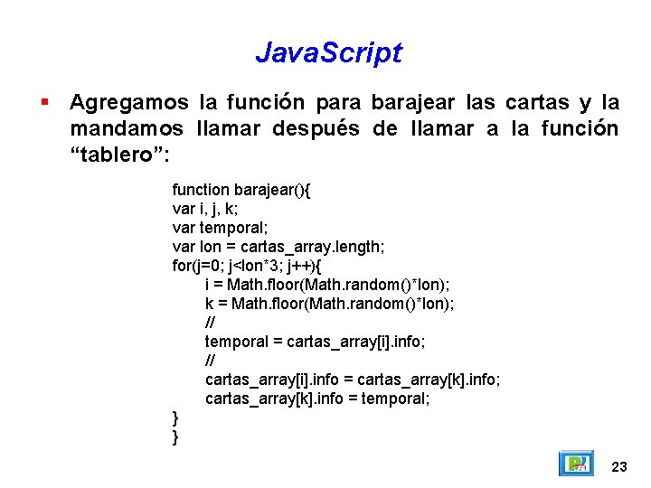 Java. Script Agregamos la función para barajear las cartas y la mandamos llamar después