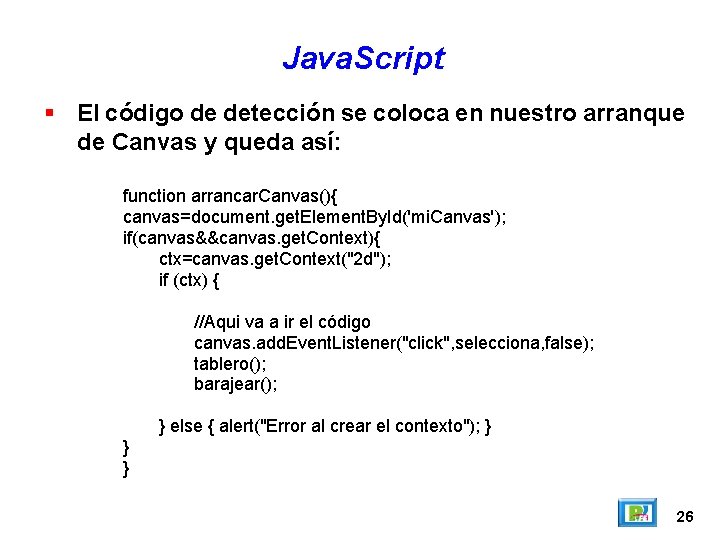 Java. Script El código de detección se coloca en nuestro arranque de Canvas y