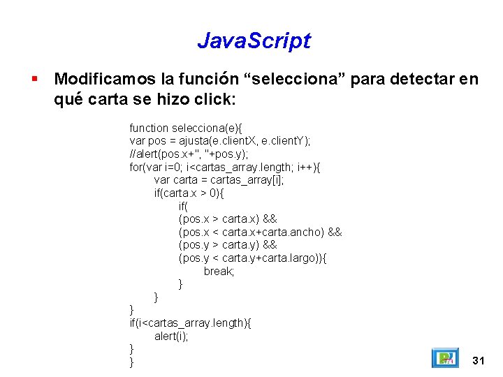 Java. Script Modificamos la función “selecciona” para detectar en qué carta se hizo click: