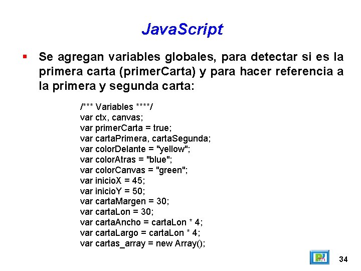 Java. Script Se agregan variables globales, para detectar si es la primera carta (primer.