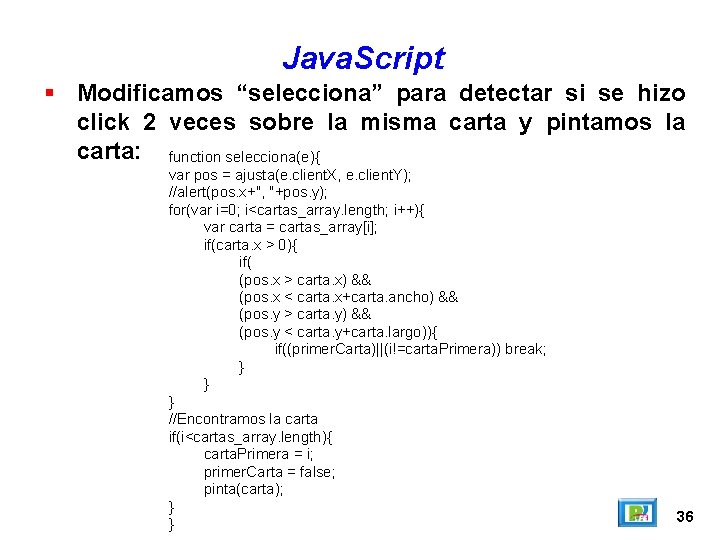 Java. Script Modificamos “selecciona” para detectar si se hizo click 2 veces sobre la