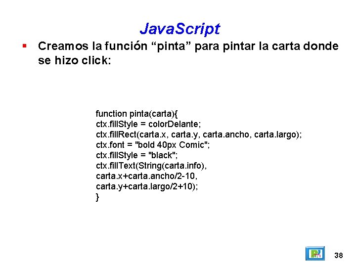 Java. Script Creamos la función “pinta” para pintar la carta donde se hizo click: