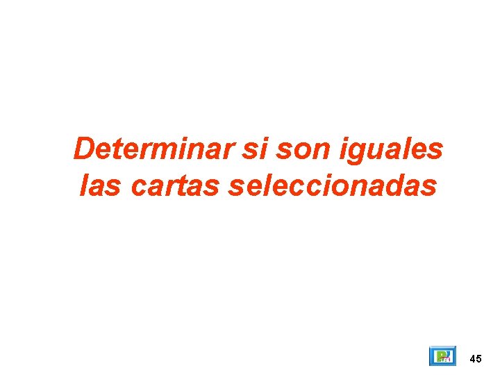 Determinar si son iguales las cartas seleccionadas 45 