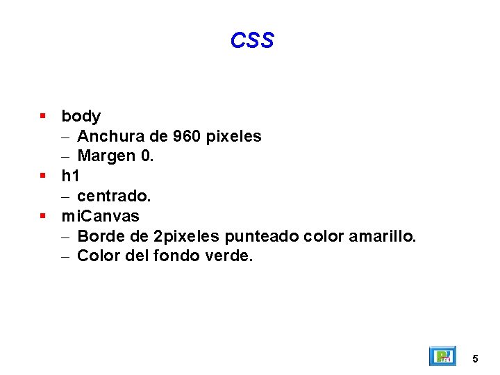 CSS body – Anchura de 960 pixeles – Margen 0. h 1 – centrado.