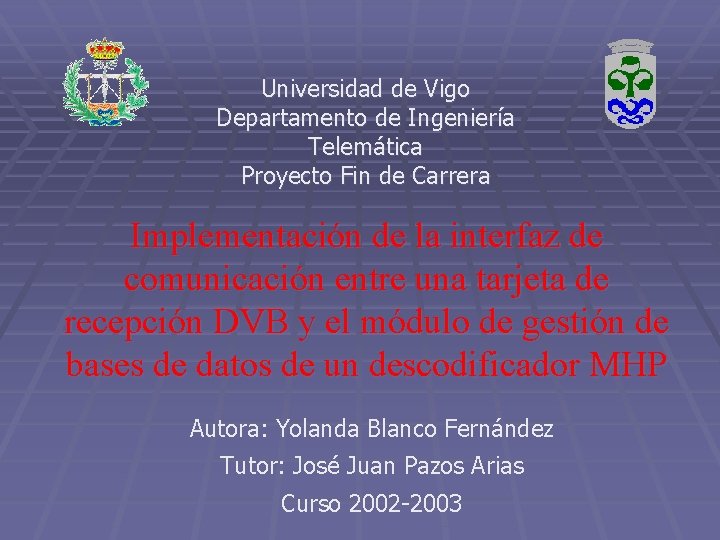 Universidad de Vigo Departamento de Ingeniería Telemática Proyecto Fin de Carrera Implementación de la