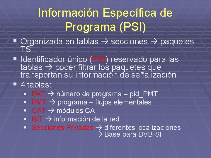 Información Específica de Programa (PSI) § Organizada en tablas secciones paquetes § § TS
