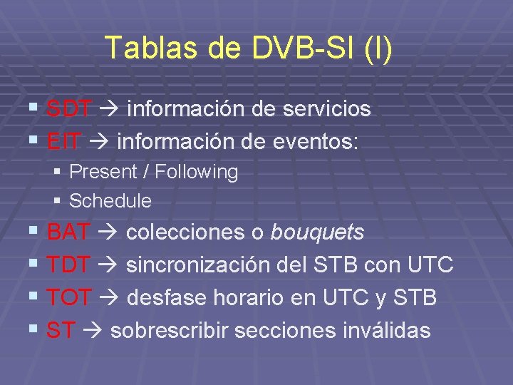 Tablas de DVB-SI (I) § SDT información de servicios § EIT información de eventos: