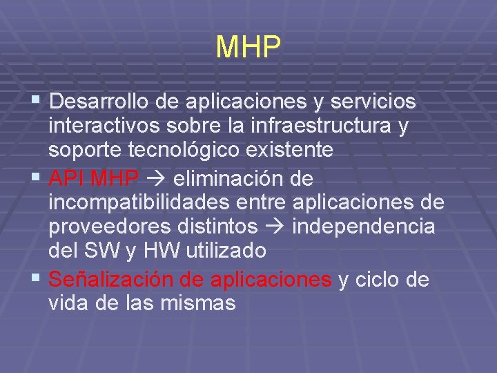 MHP § Desarrollo de aplicaciones y servicios interactivos sobre la infraestructura y soporte tecnológico