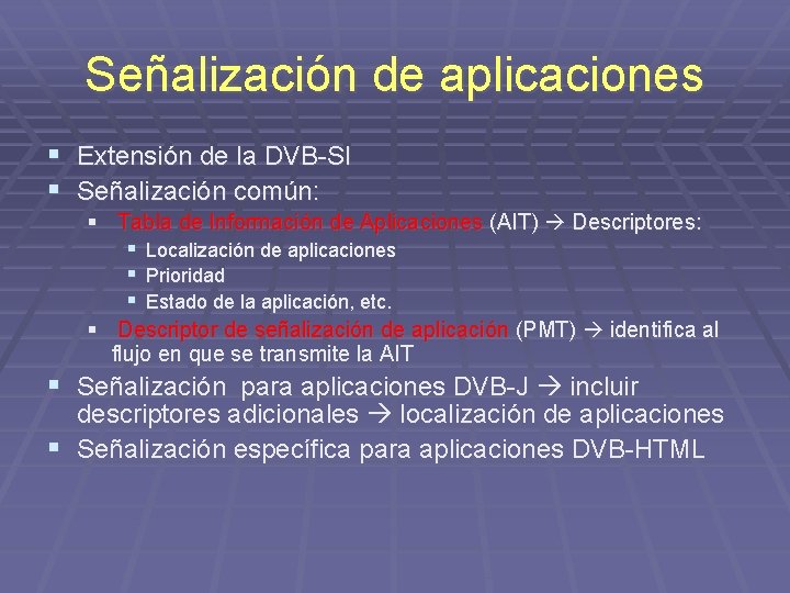 Señalización de aplicaciones § Extensión de la DVB-SI § Señalización común: § Tabla de