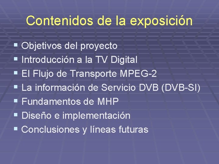 Contenidos de la exposición § Objetivos del proyecto § Introducción a la TV Digital