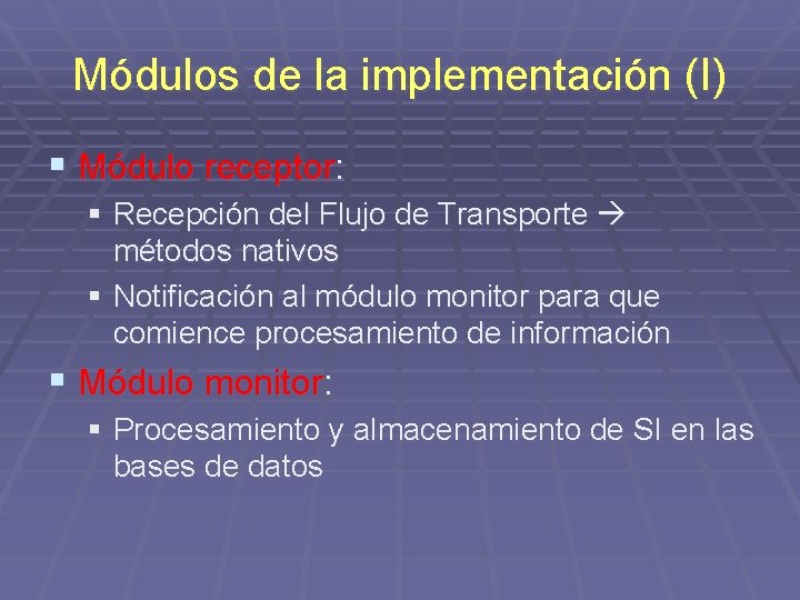 Módulos de la implementación (I) § Módulo receptor: § Recepción del Flujo de Transporte