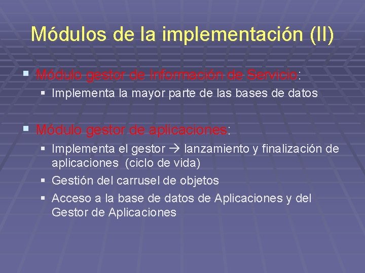 Módulos de la implementación (II) § Módulo gestor de Información de Servicio: § Implementa