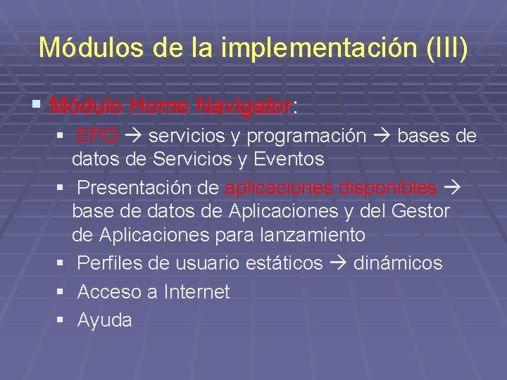 Módulos de la implementación (III) § Módulo Home Navigator: § EPG servicios y programación