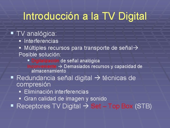 Introducción a la TV Digital § TV analógica: § Interferencias § Múltiples recursos para