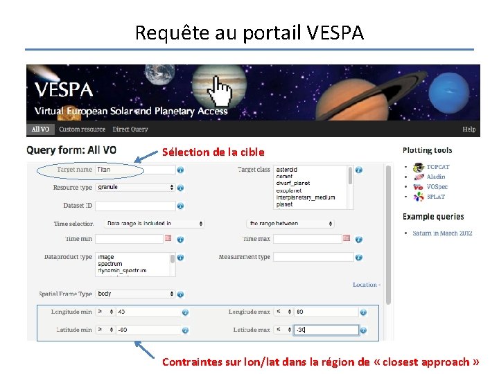 Requête au portail VESPA Sélection de la cible Contraintes sur lon/lat dans la région