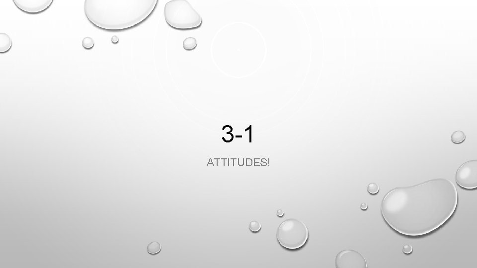 3 -1 ATTITUDES! 