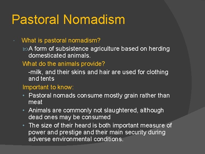 Pastoral Nomadism What is pastoral nomadism? A form of subsistence agriculture based on herding