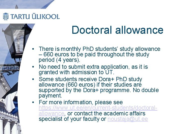 Doctoral allowance • There is monthly Ph. D students’ study allowance – 660 euros