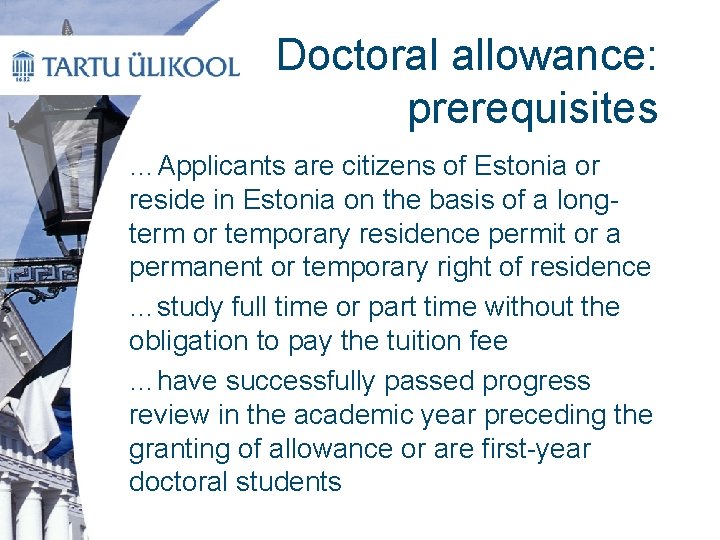 Doctoral allowance: prerequisites …Applicants are citizens of Estonia or reside in Estonia on the