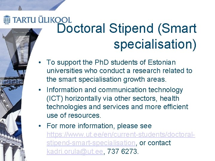 Doctoral Stipend (Smart specialisation) • To support the Ph. D students of Estonian universities