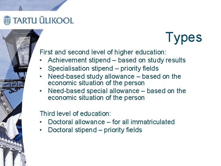 Types First and second level of higher education: • Achievement stipend – based on