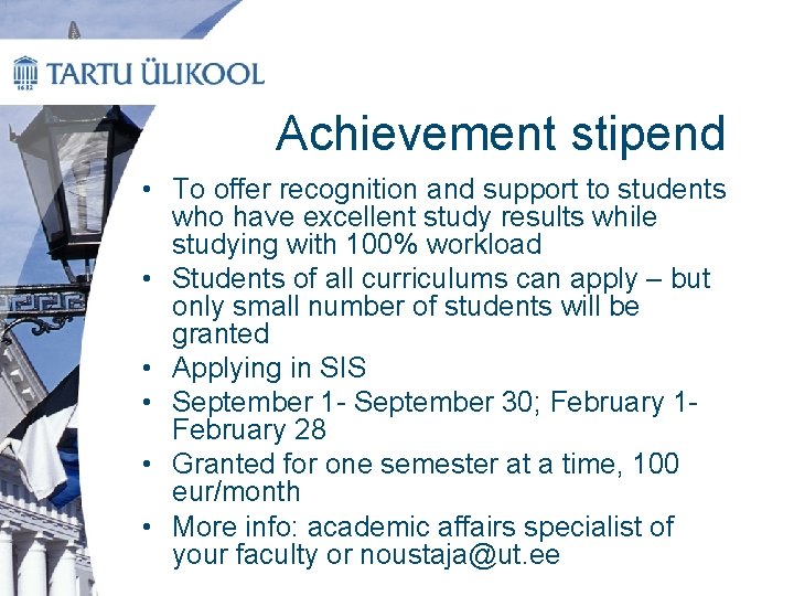 Achievement stipend • To offer recognition and support to students who have excellent study