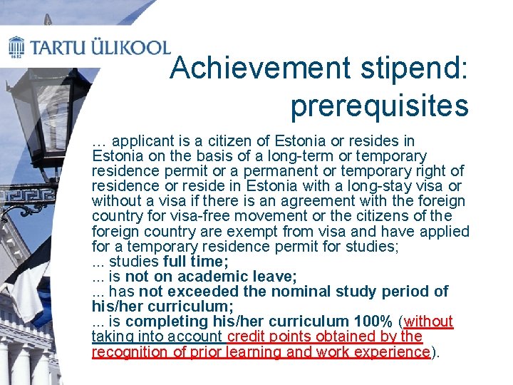 Achievement stipend: prerequisites … applicant is a citizen of Estonia or resides in Estonia