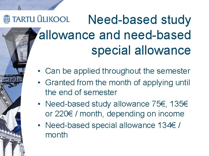 Need-based study allowance and need-based special allowance • Can be applied throughout the semester