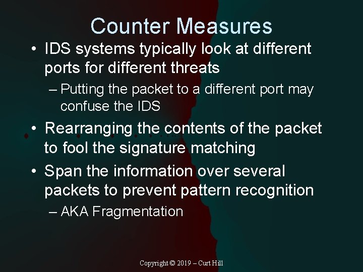 Counter Measures • IDS systems typically look at different ports for different threats –