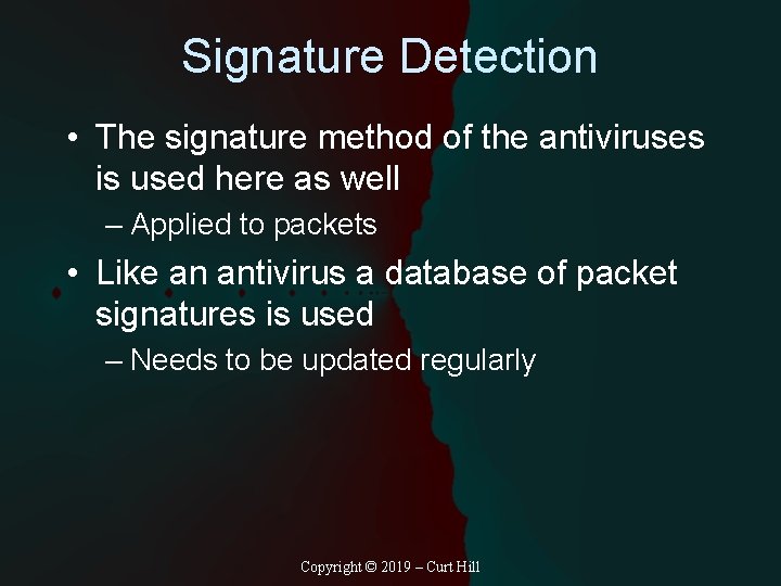 Signature Detection • The signature method of the antiviruses is used here as well