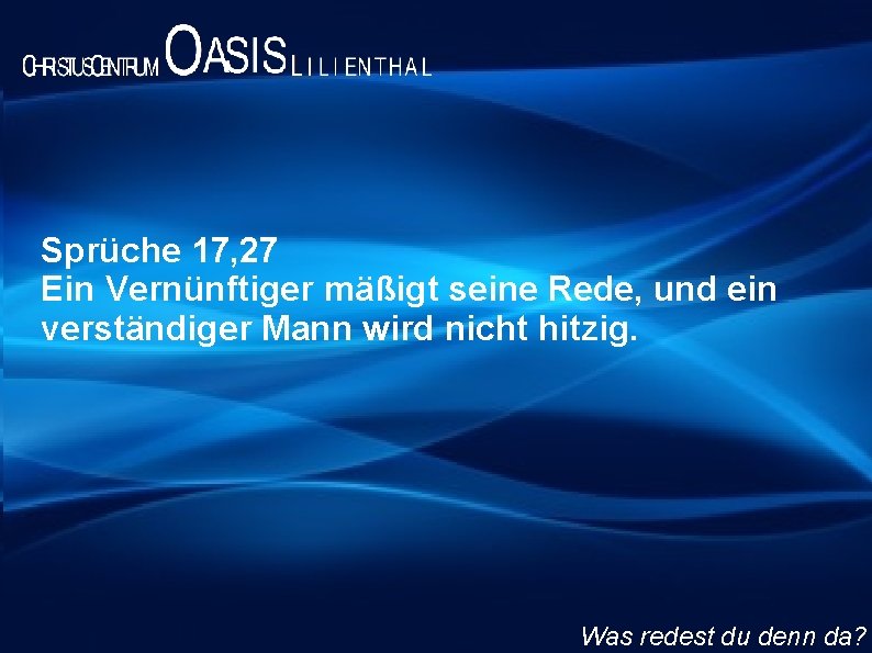 Sprüche 17, 27 3, 14 Rede, und ein Ein Vernünftiger. Sprüche mäßigt seine Denn