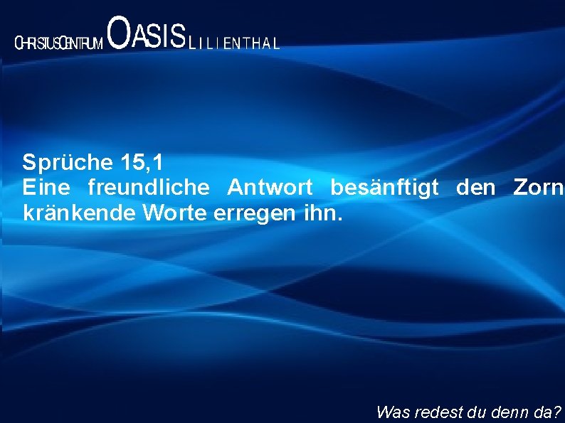 Sprüche 15, 1 Sprüche 3, 14 besänftigt den Zorn, Eine freundliche Antwort Denn der