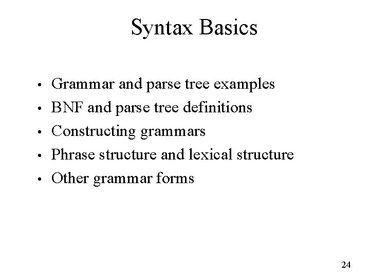 Syntax Basics • • • Grammar and parse tree examples BNF and parse tree