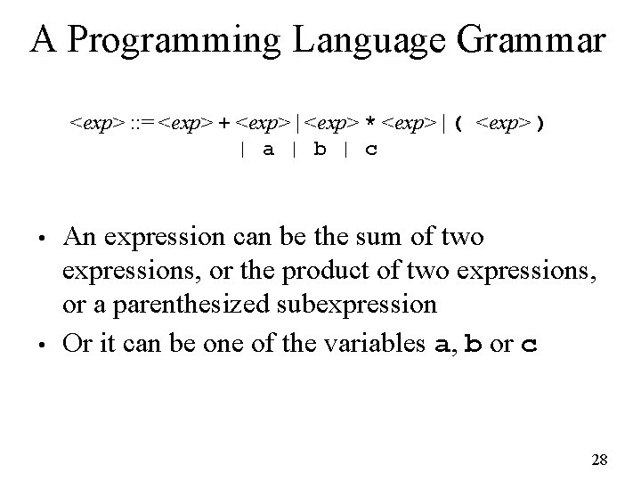 A Programming Language Grammar <exp> : : = <exp> + <exp> | <exp> *