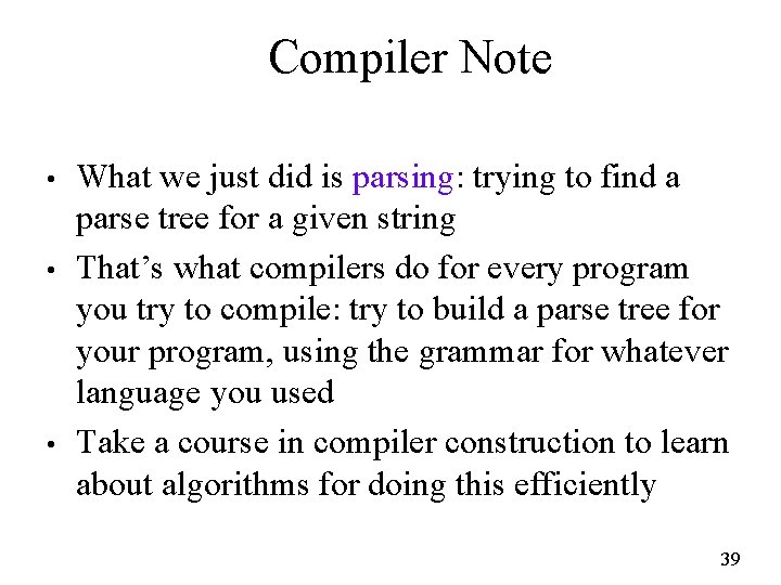 Compiler Note • • • What we just did is parsing: trying to find