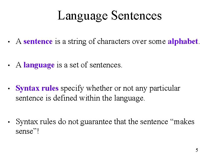 Language Sentences • A sentence is a string of characters over some alphabet. •