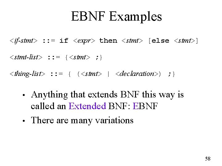 EBNF Examples <if-stmt> : : = if <expr> then <stmt> [else <stmt>] <stmt-list> :