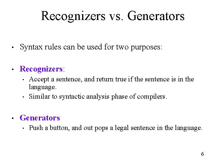 Recognizers vs. Generators • Syntax rules can be used for two purposes: • Recognizers: