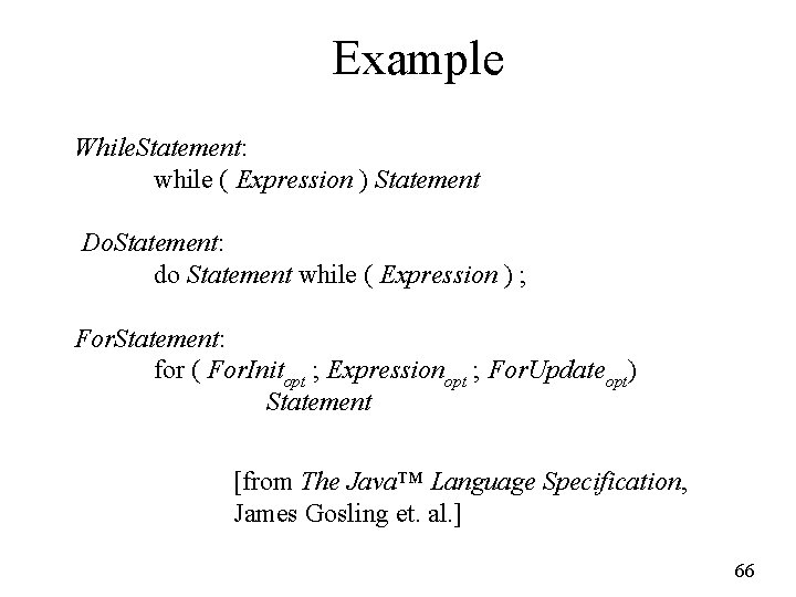 Example While. Statement: while ( Expression ) Statement Do. Statement: do Statement while (