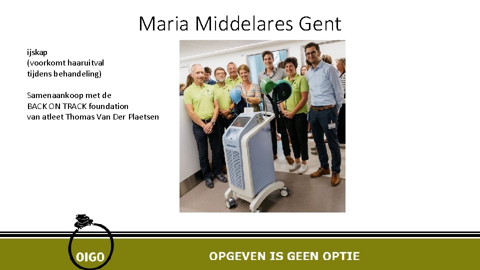 Maria Middelares Gent ijskap (voorkomt haaruitval tijdens behandeling) Samenaankoop met de BACK ON TRACK