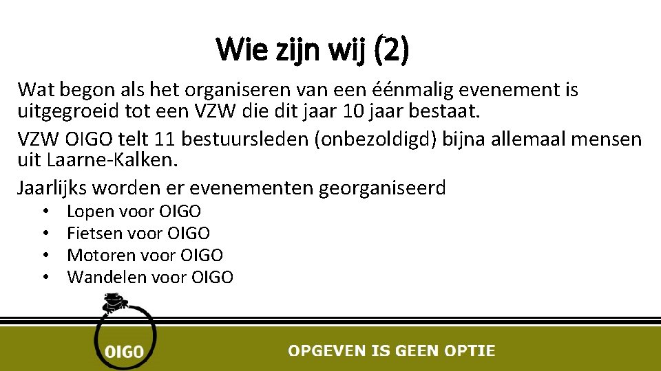 Wie zijn wij (2) Wat begon als het organiseren van een éénmalig evenement is