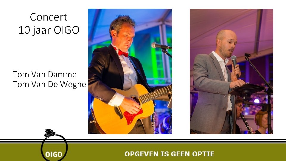 Concert 10 jaar OIGO Tom Van Damme Tom Van De Weghe 