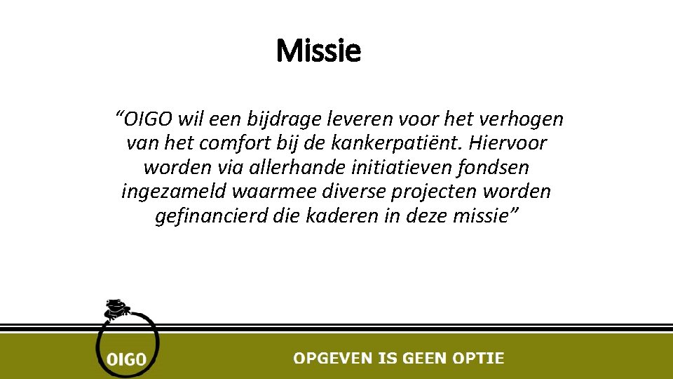 Missie “OIGO wil een bijdrage leveren voor het verhogen van het comfort bij de