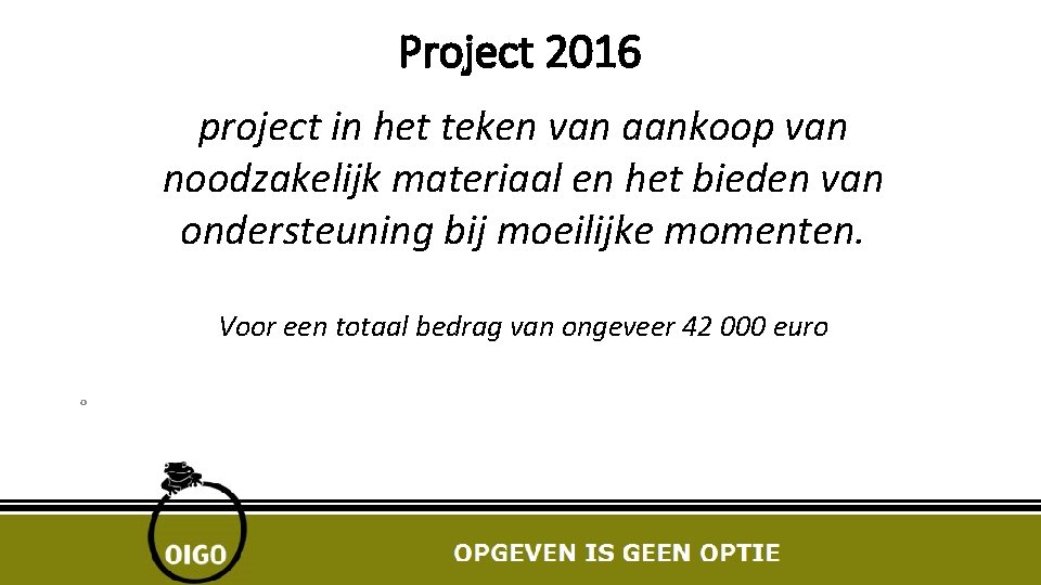 Project 2016 project in het teken van aankoop van noodzakelijk materiaal en het bieden